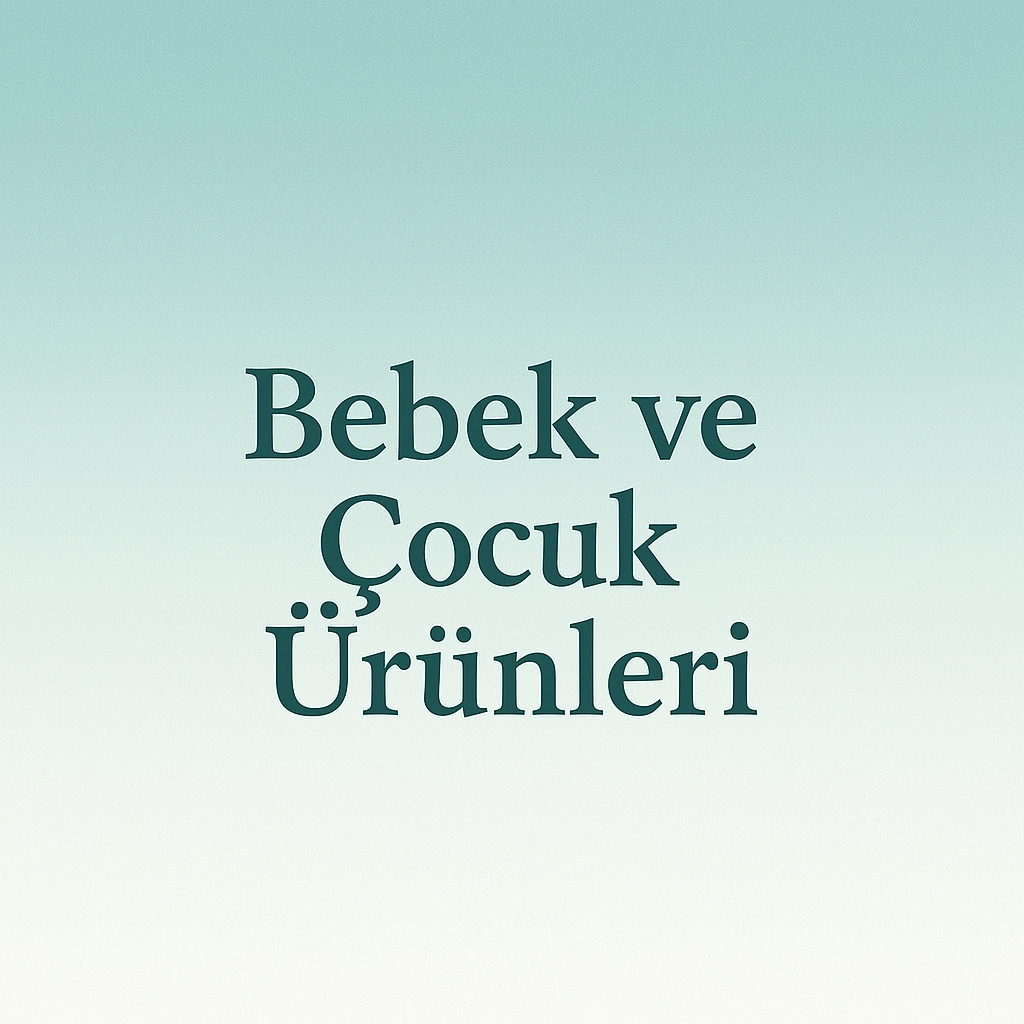 Bebek ve Çocuk Ürünleri