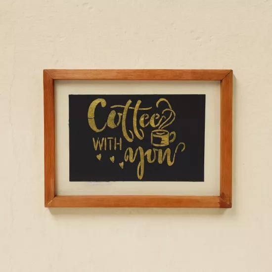 Coffee With You Duvar Tablosu Altın Yazılı Ahşap Çerçeve