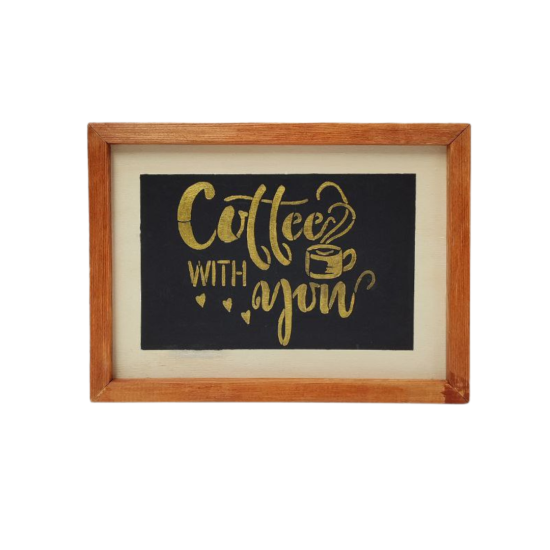 ’’Coffee With You’’ Yazılı El Yapımı Ahşap Tablo